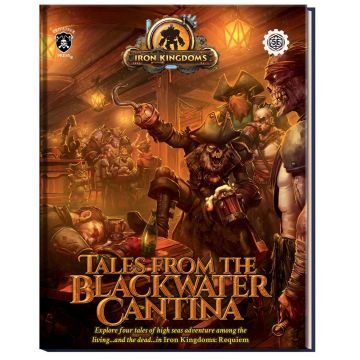 Iron Kingdoms: Requiem Expansion Book: Tales from the Blackwater Cantina